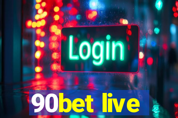 90bet live